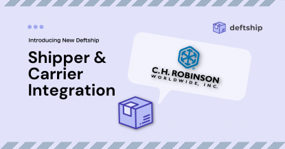 Introducing the New  Deftship Shipper & Carrier Integration - C.H. Robinson
