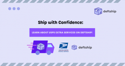 Ship with Confidence: Learn About USPS Extra Services on Deftship!
