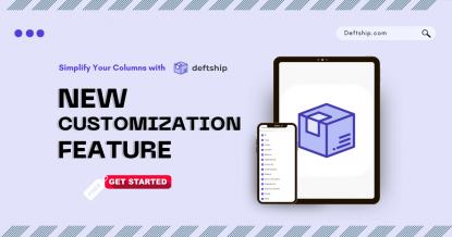Simplify Your Columns with Deftship's New Customization Feature